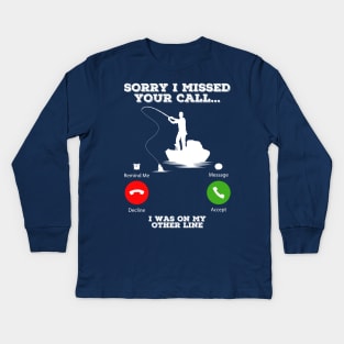 Sorry I Missed Your Call I Was On My Other Line Funny Fishing Kids Long Sleeve T-Shirt